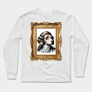 Rococo Doggo Funny Vintage Dachshund Portrait | Dog | Puppy | Baroque | French | Fashion | Classical Art | History | Long Sleeve T-Shirt